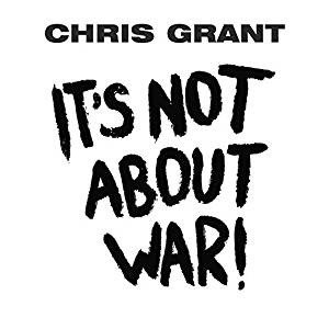 CD Chris Grant ItÂ´s not about war!