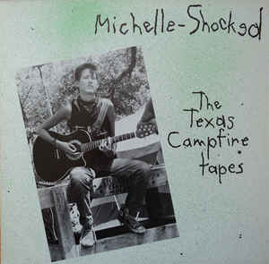 Michelle Shocked The Texas Campfire tapes