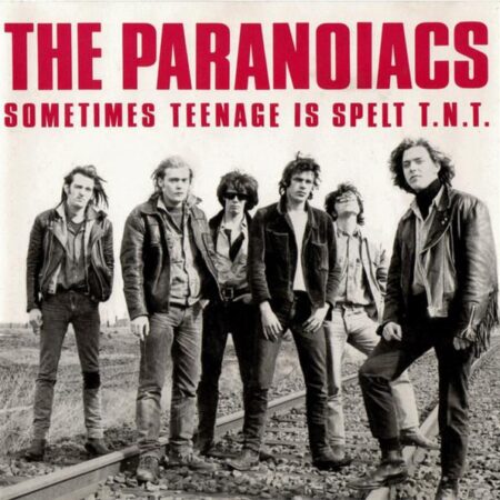 The Paranoiacs. Sometimes teenage is spelt T N T