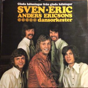 Sven-Eric & Anders Ericsons orkester. Glada hälsningar från glada hälsingar