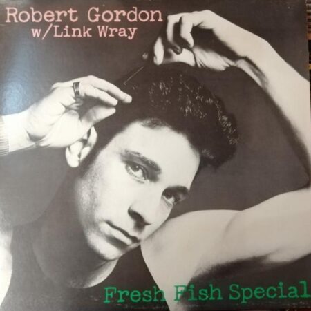 Robert Gordon w/ Link Wray Fresh fish special