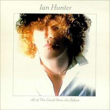 Ian Hunter All of the good ones are taken