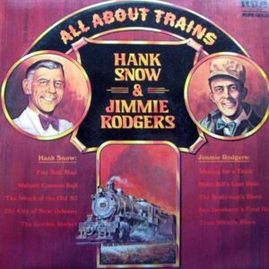 Hank Snow & Jimmy Rodgers All abuot trains