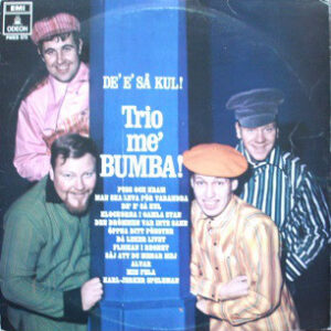 Trio me Bumba DeÂ´ eÂ´ så kul