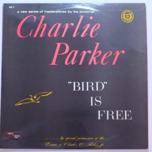 Charlie Parker. "Bird" is free