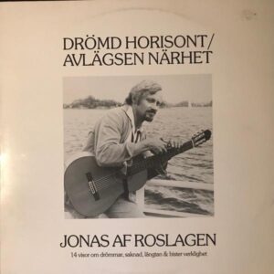 Jonas Af Roslagen – Drömd Horisont/Avlägsen Närhet (14 Visor Om Drömmar, Saknad, Längtan & Bister Verklighet)