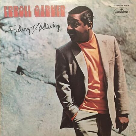 Erroll Garner. Feeling is believing