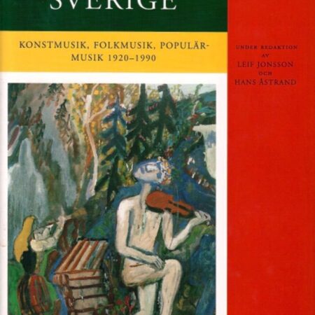 Musiken i Sverige IV, Konstmusik, folkmusik, populärmusik 1920-1990