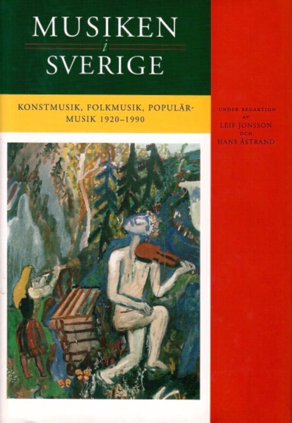 Musiken i Sverige IV, Konstmusik, folkmusik, populärmusik 1920-1990