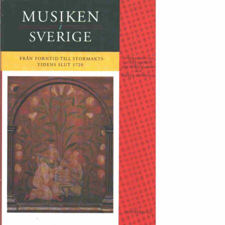 Musiken i Sverige 1, Från forntid till stormaktstidens slut 1720