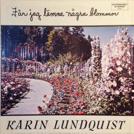 Karin Lundquist Får jag lämna några blommor