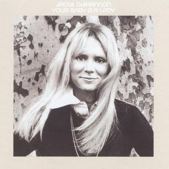 Jackie DeShannon Your baby is a lady
