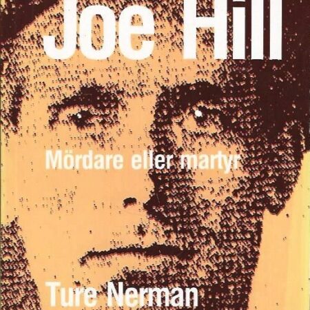 Joe Hill Mördare eller martyr Ture Nerman