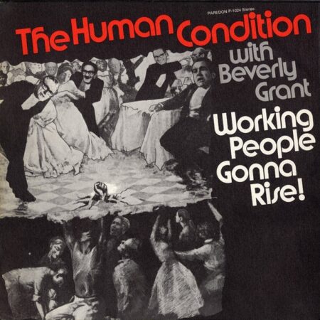 The Human Condition with Beverly Grant. Working people gonna rise!