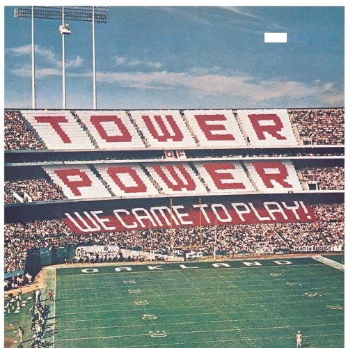 Tower of power We came to play