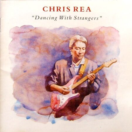 Chris Rea Dancing with strangers