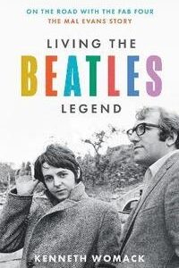 The Mal Evans Story. Living the Beatles Legend