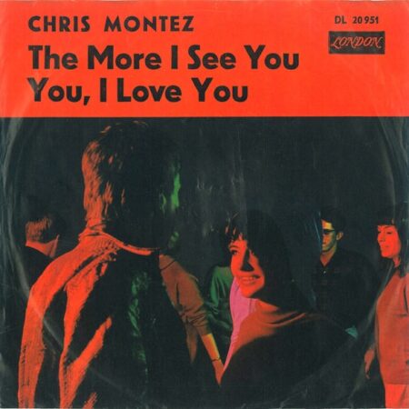 Chris Montez. The more I see you