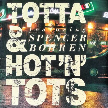 LP Totta & Hot Â´nÂ´tots featuring Spencer Bohren