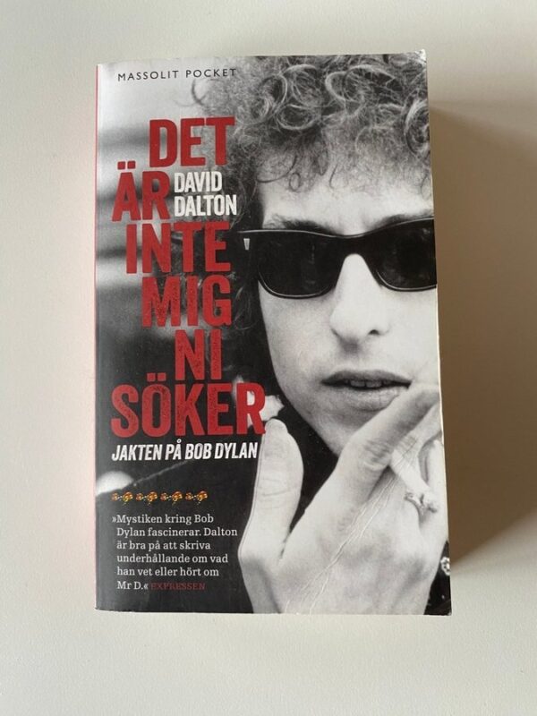 Det är inte mig ni söker. Jakten på Bob Dylan. David Dalton