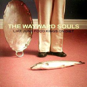 LP Wayward souls Like Junk food kings on diet