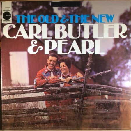 Carl Butler & Pearl The Old & The New