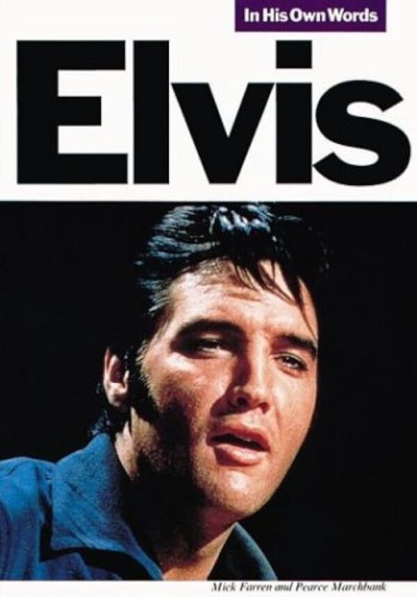 Elvis in his own words. Mick Farren & Pearce Marchbank