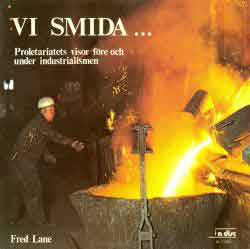 Fred Lane Vi Smida... Proletariatets visor före och under industrialismen