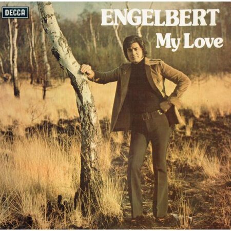 Engelbert Humperdinck. My love