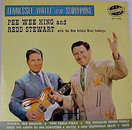 Pee Wee King & Redd Stewart Tenessee Waltz & Slowpoke