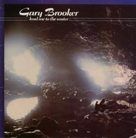 Gary Brooker. Lead me to the water