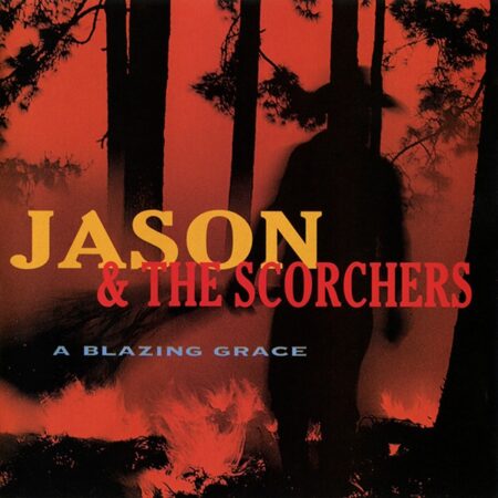 CD Jason & The Scorchers. A blazing grace