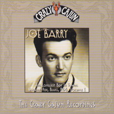 CD Crazy Cajun.Joe Barry The Loneliest boy in town Swamp-pop, blues, r&b volume 1