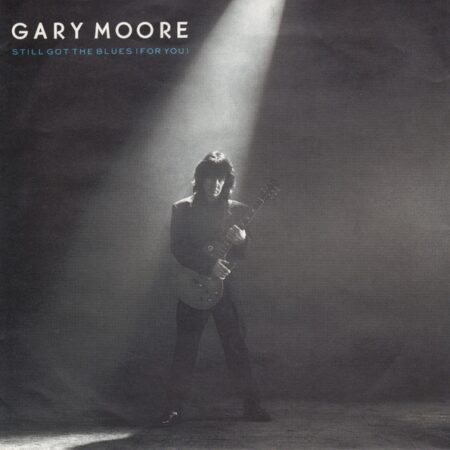 Gary Moore. Still got the blues for you