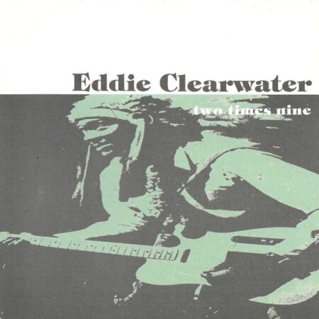 CD Eddie Clearwater. Two times nine