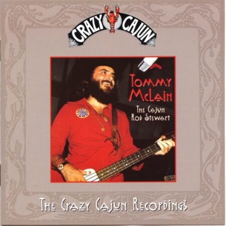 CD Crazy Cajun. Tommy McLain The cajun Rod Stewart