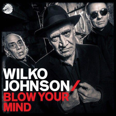 Wilko Johnson Blow your mind