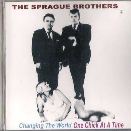 CD The Sprague Brothers. Changing the world, one chick at a time