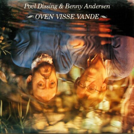 Povl Dissing & Benny Andersen. Oven visse vande