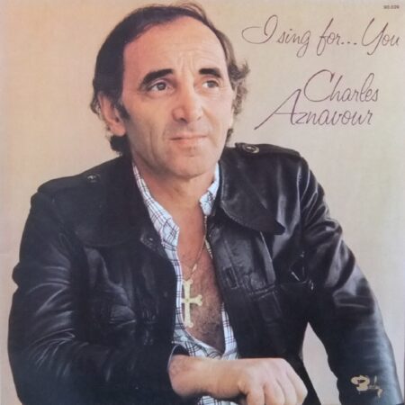 Charles Aznavour. I sing for ... you