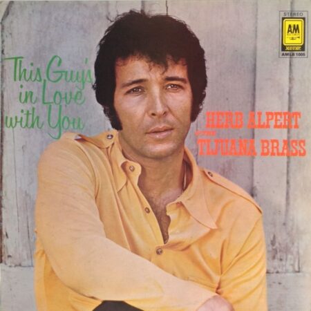 Herb Alpert & The Tijuana Brass This guy´s in love with you