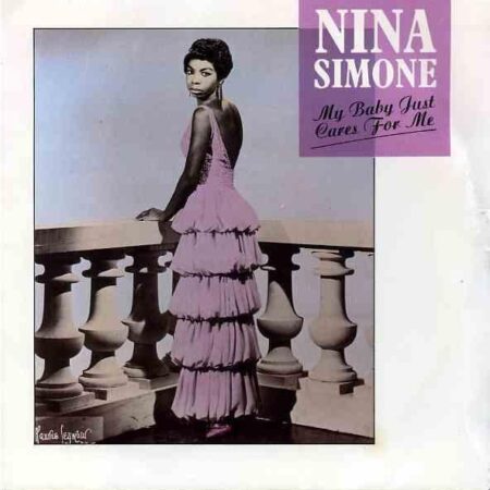 Nina Simone. My baby just cares for me