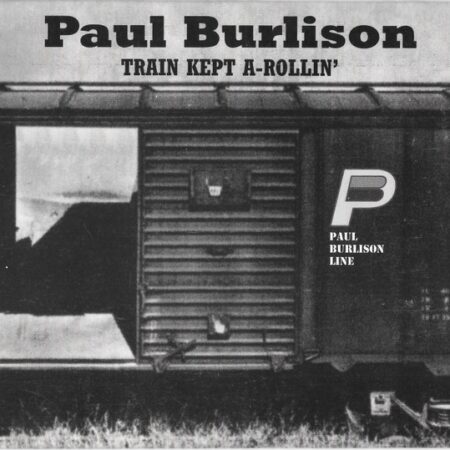 CD Paul Burlison. Train kept a- rollin´