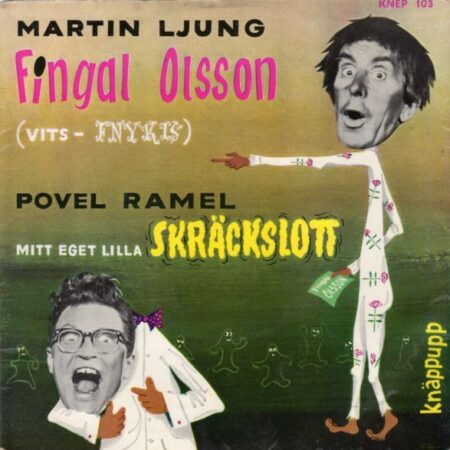 Martin Ljung. Fingal Olsson. Povel Ramel. Mitt eget lilla skräckslott