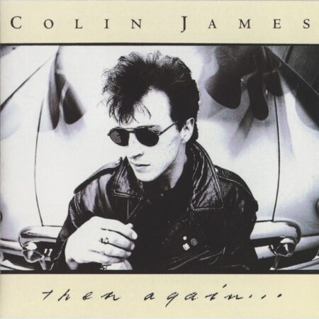 Colin James. Then again--