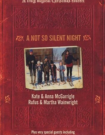 DVD A not so silent night. Kate & Anna McGarrigle, Rufus & Martha Wainwright