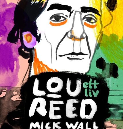 Lou Reed - ett liv. Mick Wall REA t o m 30 mars 2025