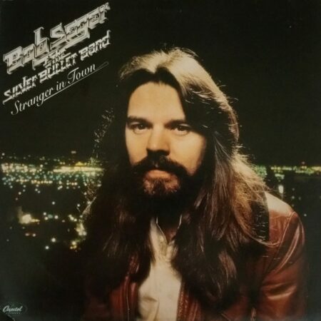 Bob Seger & The Silver Bullet Band Stranger in town