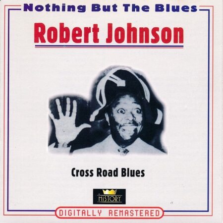 CD Robert Johnson Nothing but the blues. Cross road blues