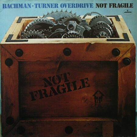 Bachman Turner Overdrive Not Fragile